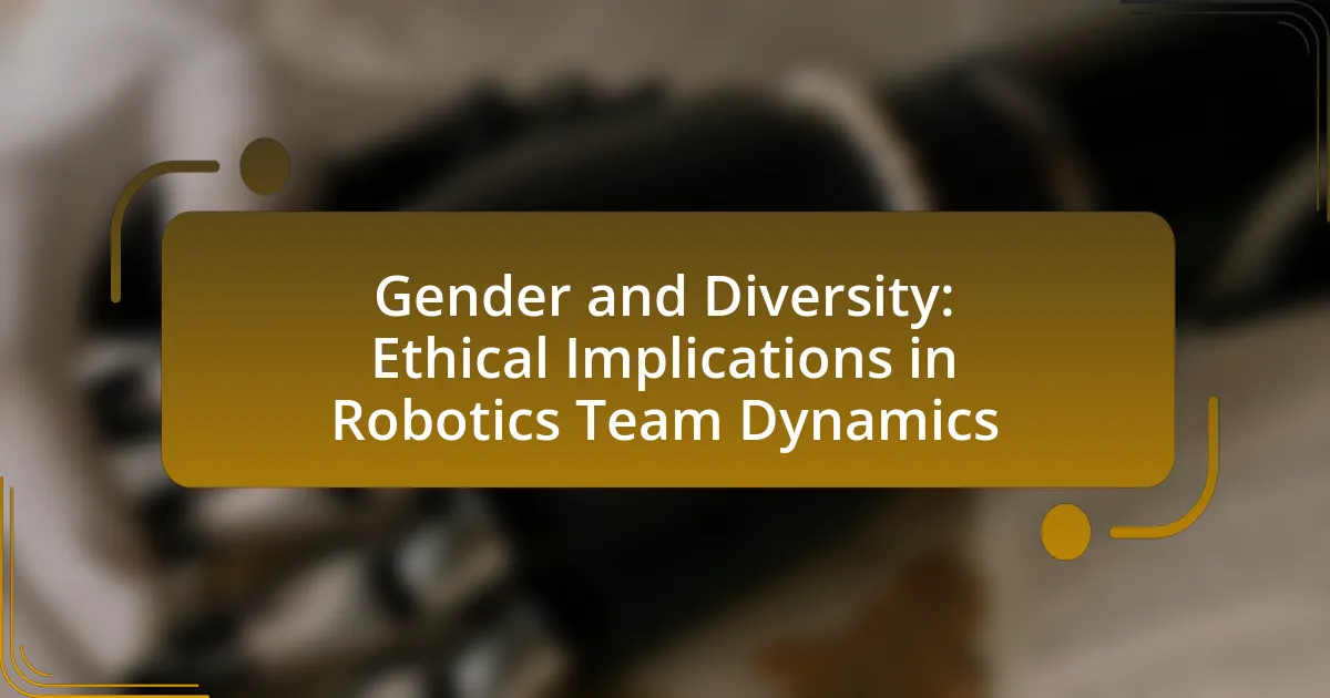 Gender and Diversity: Ethical Implications in Robotics Team Dynamics