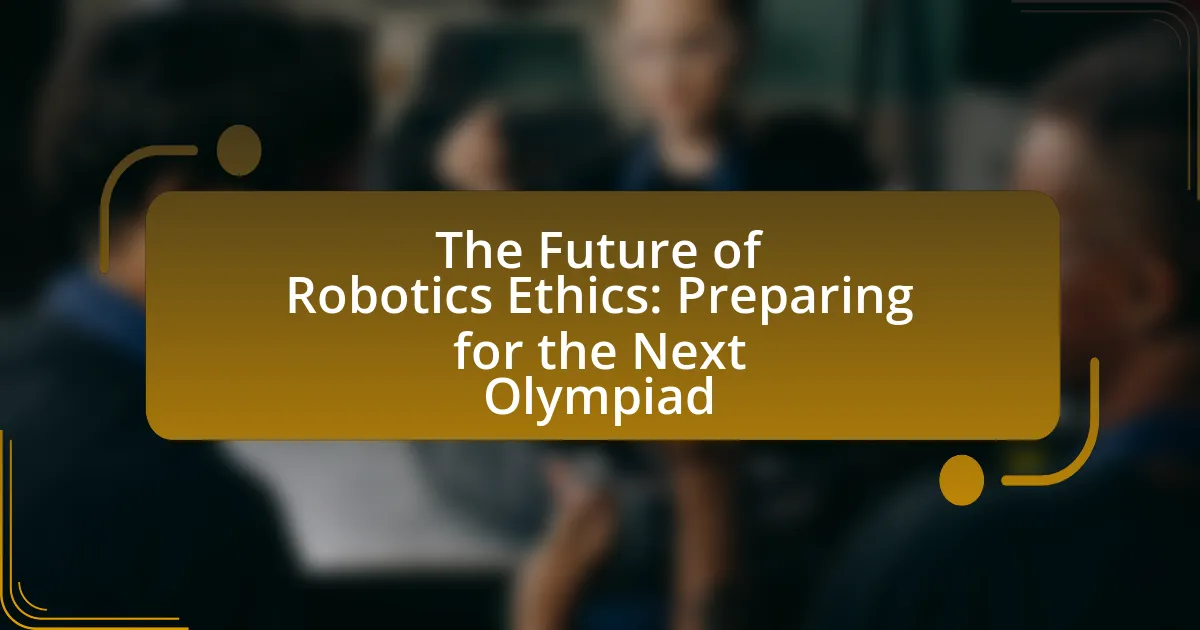 The Future of Robotics Ethics: Preparing for the Next Olympiad
