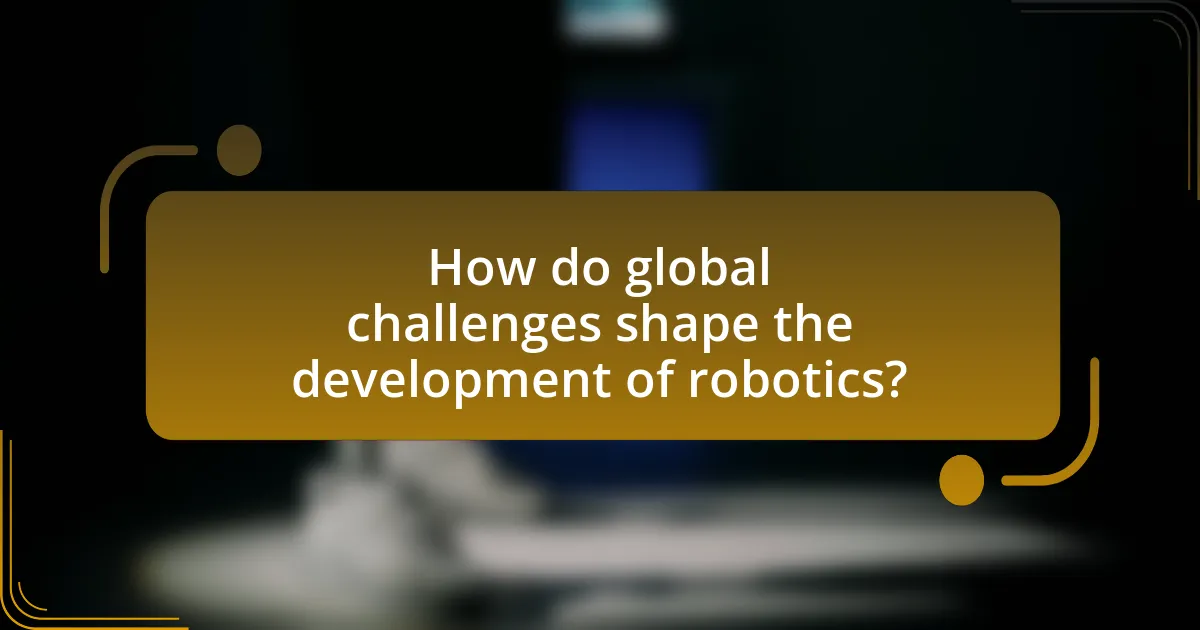 How do global challenges shape the development of robotics?
