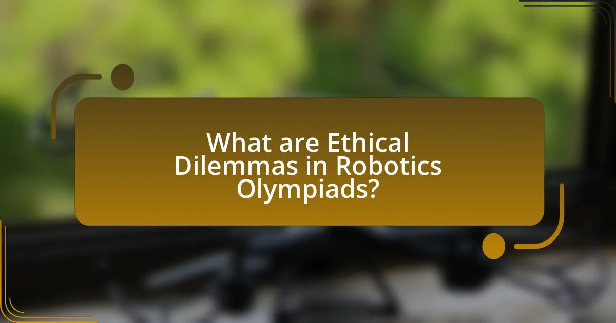 What are Ethical Dilemmas in Robotics Olympiads?